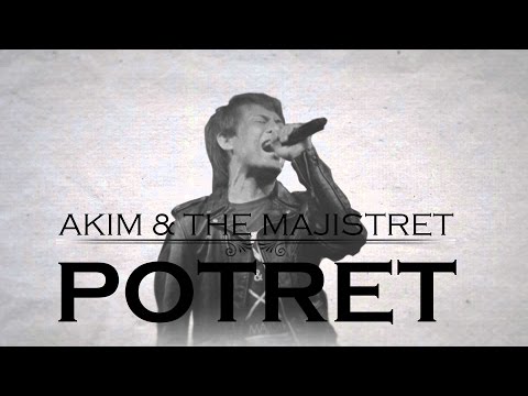 [Lirik Video] Akim & The Majistret - Potret