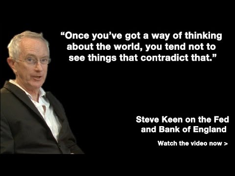 Steve Keen on the Fed & Bank of England