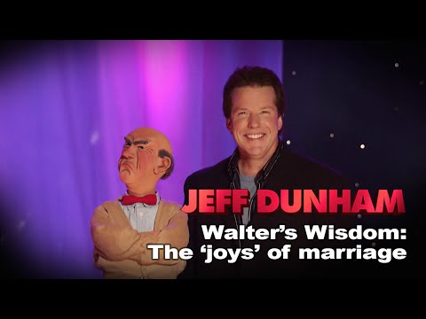 "Walter's Wisdom: The joys of marriage" | Jeff Dunham: Arguing with Myself