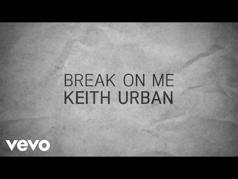 Keith Urban - Break On Me (Lyric Video)