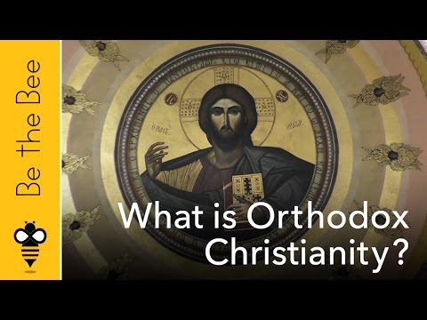 Be the Bee #61 - What is Orthodox Christianity?