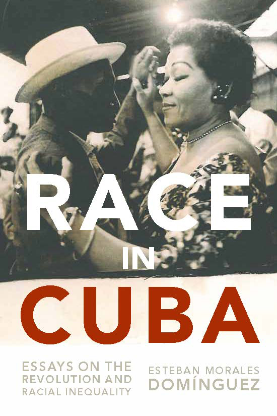 Race in Cuba: Essays on the Revolution and Racial Inequality