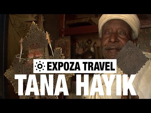 Tana Hayik (Ethiopia) Vacation Travel Video Guide