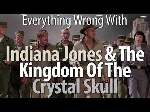 Everything Wrong With Indiana Jones & The Kingdom Of The Crystal Skull