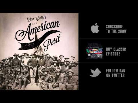 Dan Carlin's Hardcore History 49   American Peril