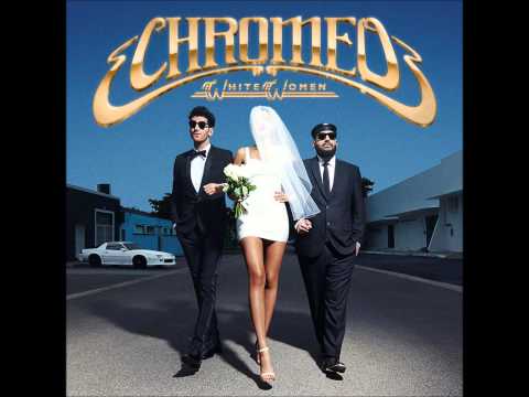 Chromeo - White Women (Full Album)