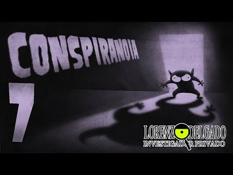 Conspiranoia - Lorenzo Delgado, Investigador Privado (Cap #7)