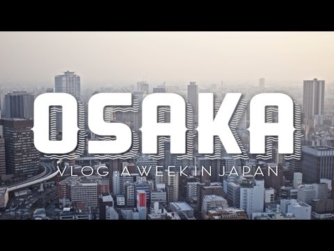 Osaka 大阪 | A Week in Japan | GoPro