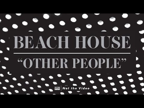 Beach House - Other People