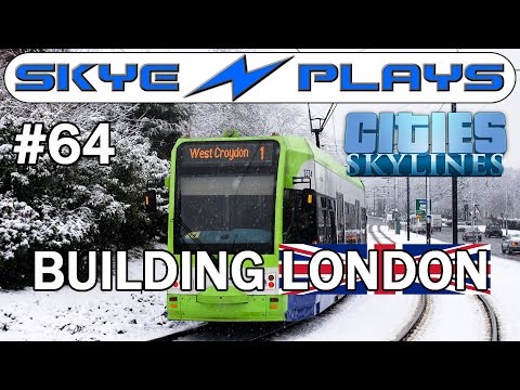 Cities Skylines London #64 ►Croydon Tramlink!◀ [Snowfall/AfterDark] [1080p]