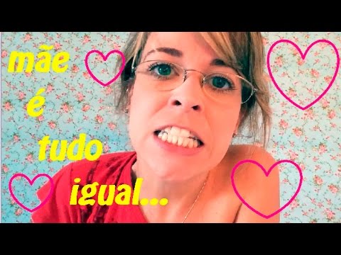 Mãe é Tudo Igual - MARCELA TAVARES