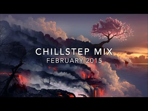 Chillstep Mix February 2015 - Best of Chillstep Mix [1 HOUR]