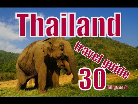 30 Things to do in Thailand Travel Guide, Top Attractions & Thai Street Food