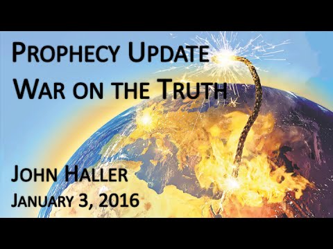 2016 01 03 John Haller's Prophecy Update "War on the Truth"