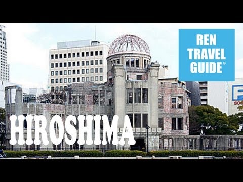 Hiroshima Atomic Bomb Dome - Ren Travel Guide Travel Video