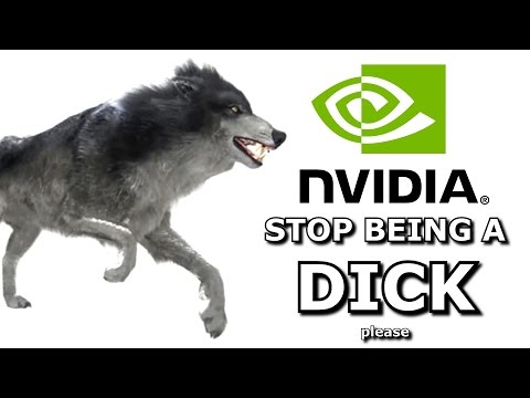 Nvidia, stop being a DICK