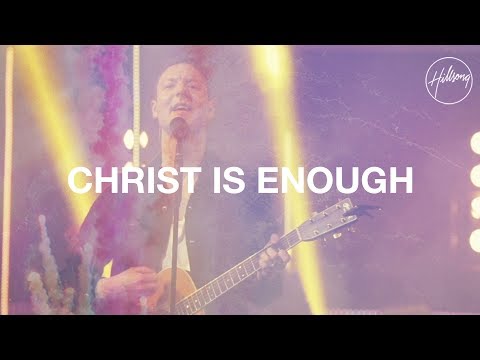 Christ Is Enough - Hillsong Worship