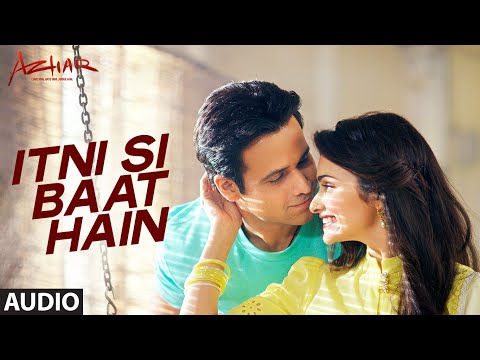 Itni Si Baat Hain Full Song | AZHAR | Emraan Hashmi, Prachi Desai | Arijit Singh, Pritam | T-Series