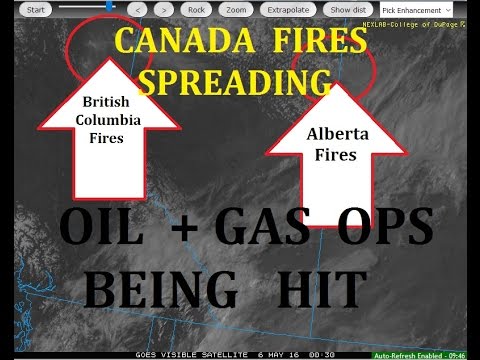 5/06/2016 -- Canada fires near Alberta Oil Tar Sands - Suddenly spreads WEST to BC Oil Operation