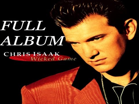 Chris Isaak - Wicked Game [Full Compilation Album] 1991