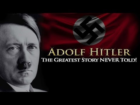 'Adolf Hitler - The Greatest Story NEVER Told' Parts 1-27 @TGSNTtv