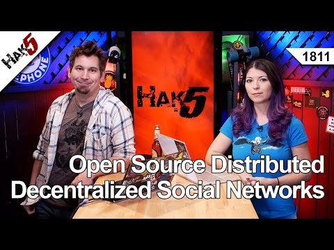 Open Source Distributed Decentralized Social Networks, Hak5 1811