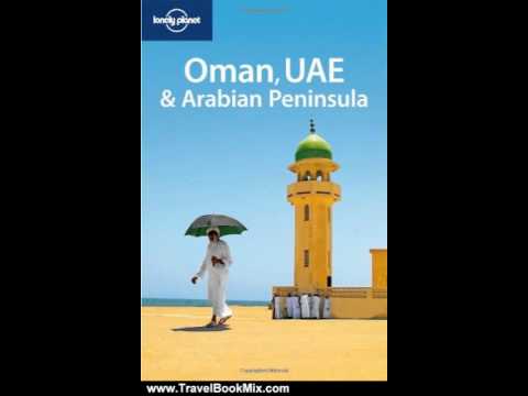 Travel Book Review: Lonely Planet Oman UAE and the Arabian Peninsula (Multi Country Travel Guide)...