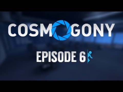 Portal 2: Cosmogony Part 6 of 6