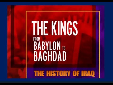 The Kings: from Babylon to Baghdad  - The History of Iraq