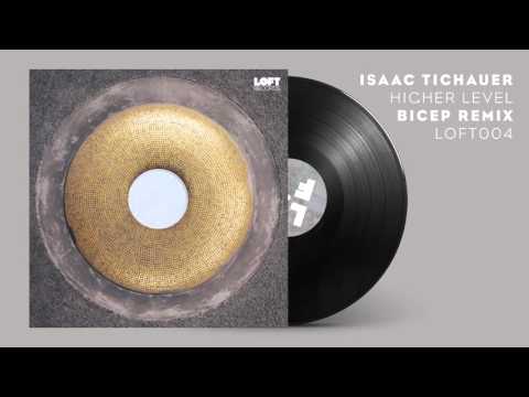 ISAAC TICHAUER - HIGHER LEVEL (BICEP REMIX)