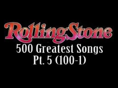 Rolling Stone's 500 Greatest Songs Pt. 5 (100-1)