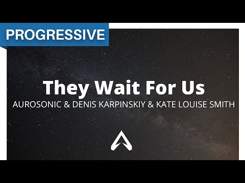 Aurosonic & Denis Karpinskiy & Kate Louise Smith - They Wait For Us