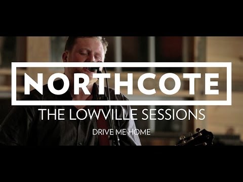 Northcote - The Lowville Sessions - Drive Me Home