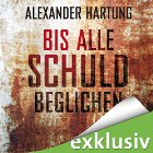 Bis alle Schuld beglichen (Jan Tommen 1) Hörbuch von Alexander Hartung Gesprochen von: Martin L. Schäfer