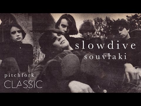 Slowdive - Souvlaki - Pitchfork Classic