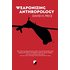 Weaponizing Anthropology: Social Science in Service of the Militarized State (Counterpunch)