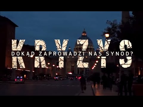 Kryzys. Dokąd zaprowadzi nas synod? / Crisis. Where will the synod lead us to? OFFICIAL VERSION