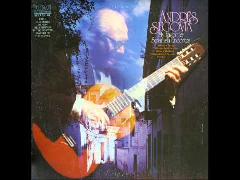 Andrés Segovia ‎-- My Favorite Spanish Encores (full album) HD