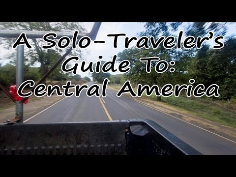 A Solo-Traveler's Guide To: Central America