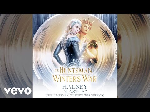 Halsey - Castle (The Huntsman: Winter’s War Version)