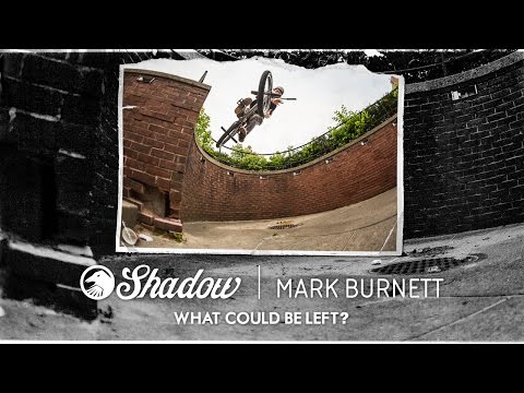 BMX - Mark Burnett - Shadow "What Could Be Left?"