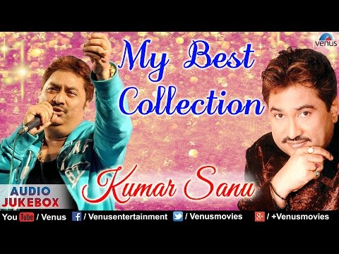 "Kumar Sanu" My Best Collection | Audio Jukebox