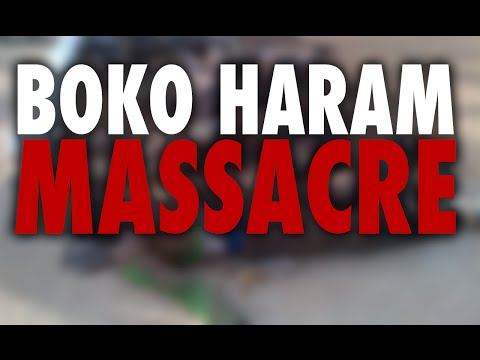 Staggering Numbers Killed In Boko Haram Massacre