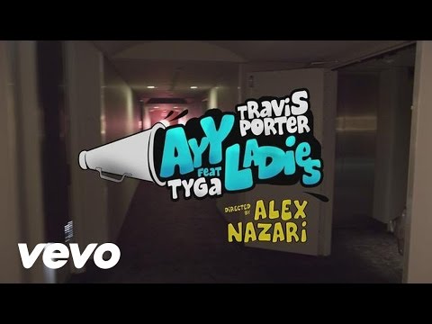 Travis Porter - Ayy Ladies ft. Tyga