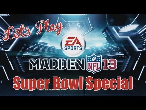 Let's Play - Madden 2013 Super Bowl Special