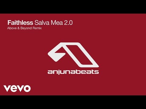 Faithless - Salva Mea 2.0 (Above & Beyond Remix)