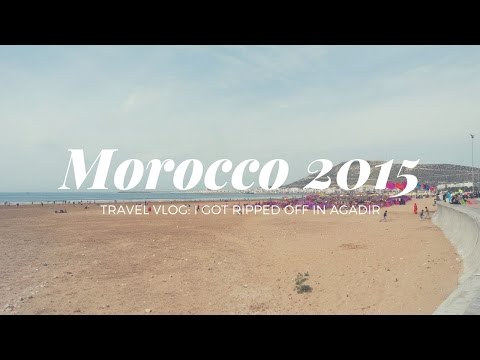 Travel VLOG: Morocco 2015 - I got ripped off in Agadir!