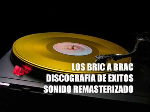 LOS BRIC A BRAC DISCOGRAFIA DE EXITOS SONIDO MEJORADO