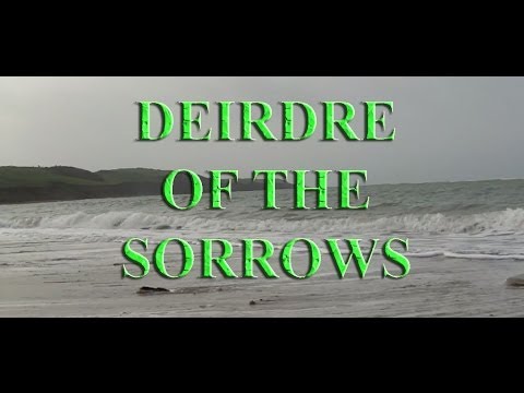 Deirdre Of The Sorrows - A Legend from Anceint Ireland