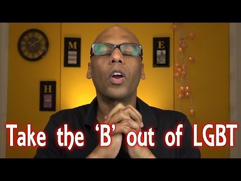 Take the "B" out of LGBT - (Bisexuality & the Gay Community)